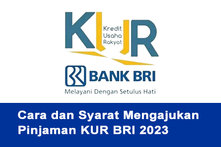 Info KUR BRI 2023: Cara dan Syarat Mengajukan Pinjaman KUR BRI 2023